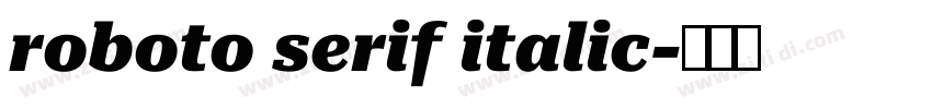 roboto serif italic字体转换 roboto serif italic字体转换